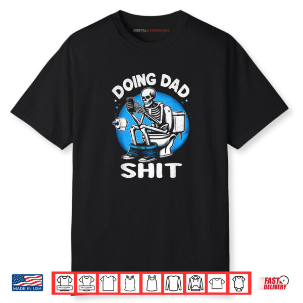 Doing Dad Sh t Skeleton on Toilet Funny Father’s Day Shirt
