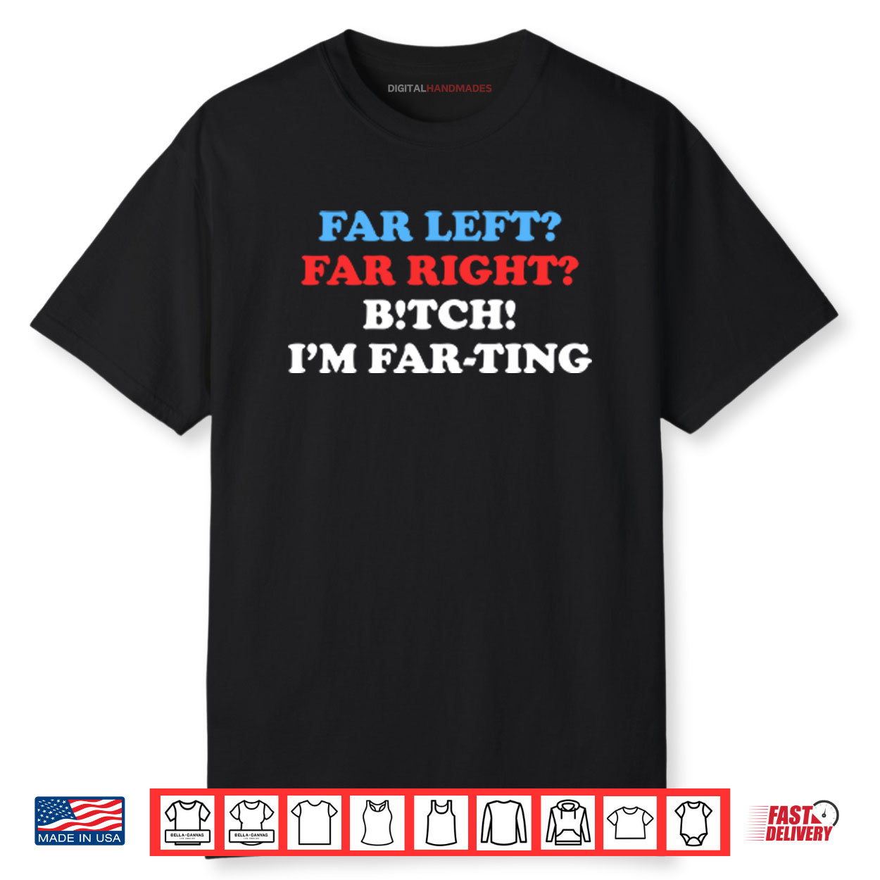 Far Left Far Right Bitch I’m Farting Shirt Far Left Far Right Bitch I’m Farting Shirt