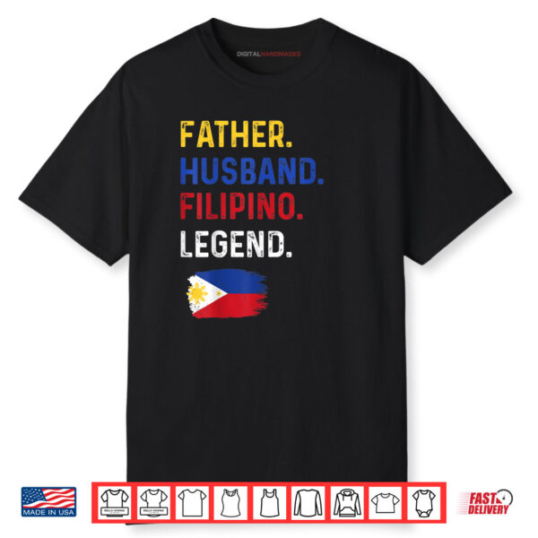 Father Husband Filipino Legend Proud Dad Philippine Flag Shirt