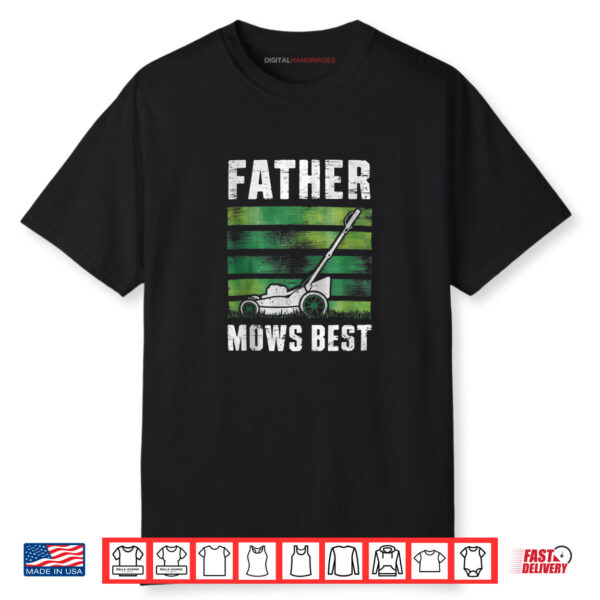 Father Mows Best Funny Father’s Day Lawn Mowing Shirt