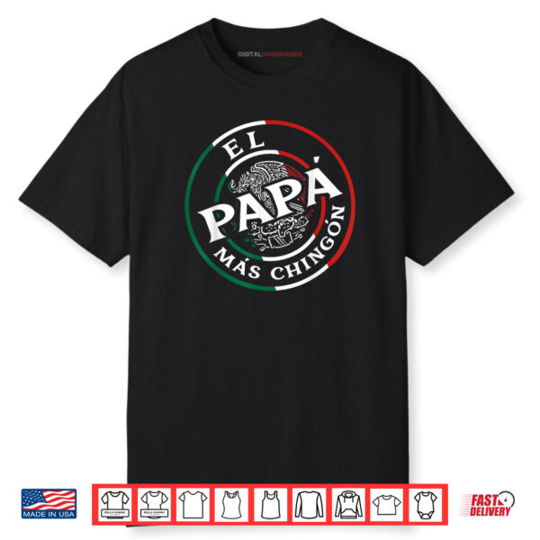 Father’s Day El Papa Mas Chingon Funny Mexican Dad Spanish Shirt