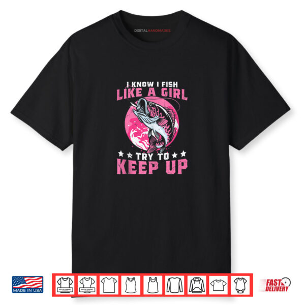 Father’s Day Fishing I Fish Like a Girl Rod Shirt