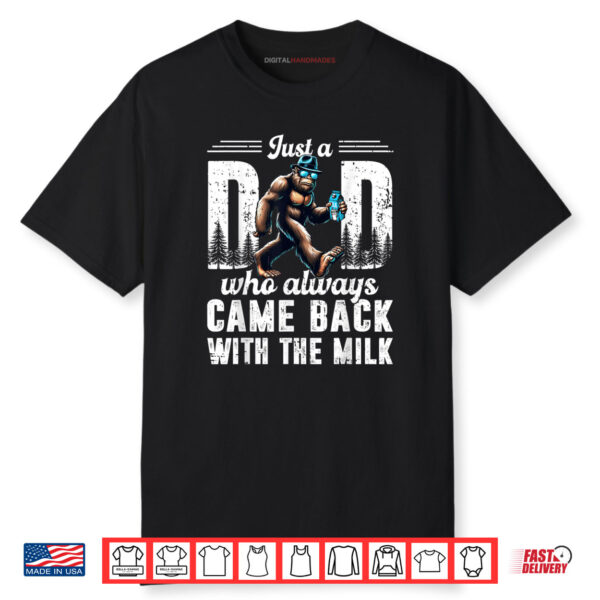Father’s Day Just A Dad Who Always Came Back With The Milk Shirt