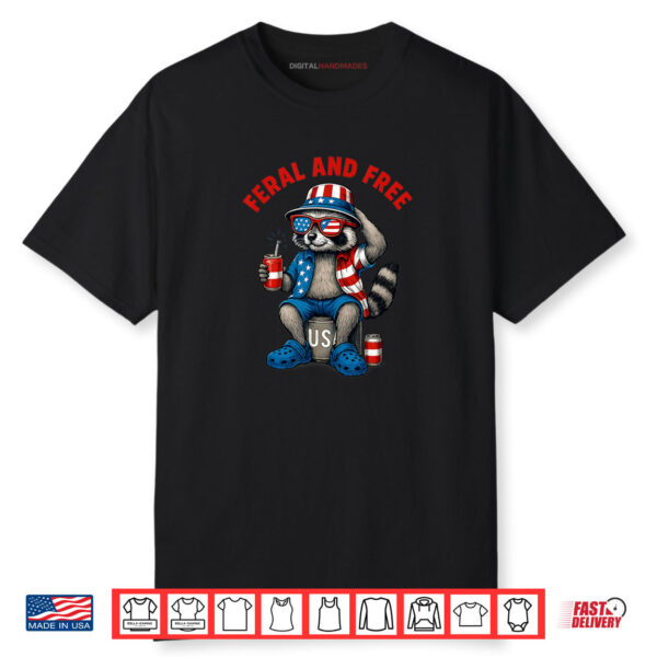 Feral And Free Funny Raccoon Feral But Free 4th Of July Shirt