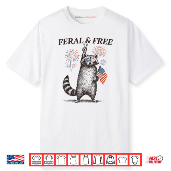 Feral But Free Funny Raccoon Patriotic 4th Of July Shirt
