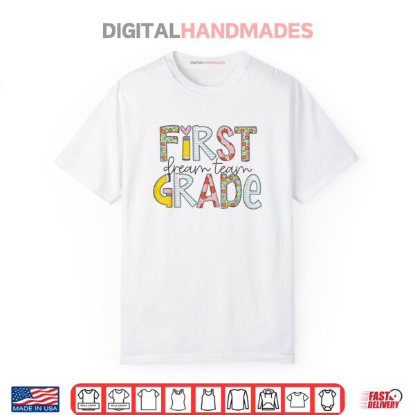 First Grade Dream Team Back to School 1st Grade Teacher Shirt