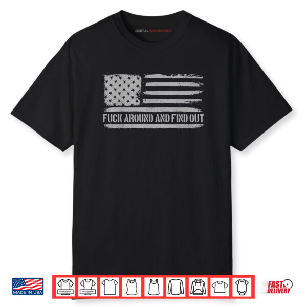 Fuck Around And Find Out American Flag 4th Of July FAFO Shirt
