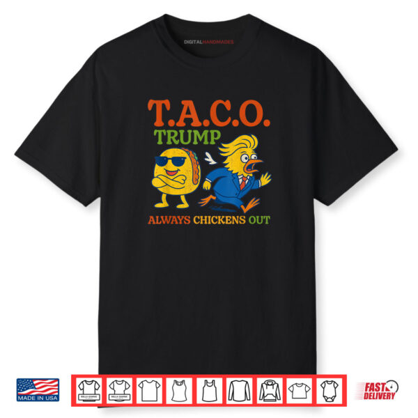 Funny Taco Trump Always Chickens Out T.A.C.O Shirt