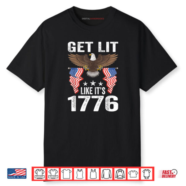 Get Lit Like It’s 1776 Eagle American Patriotic 4th of July Shirt