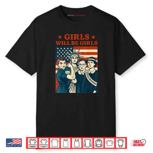 Girl Will be Girls Patriotic Feminist 4th of July Womens Shirt