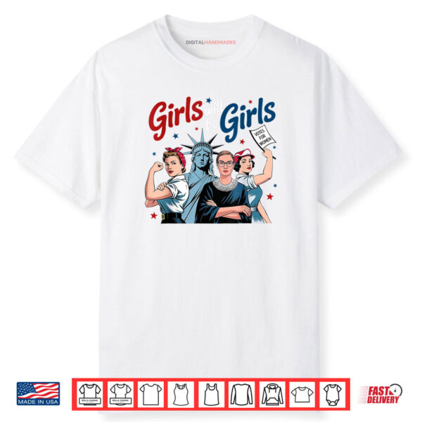 Girl Will be Girls Patriotic Feminist Shirt