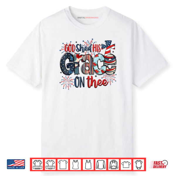 God Shed His Grace On Thee 4Th Of July Shirt