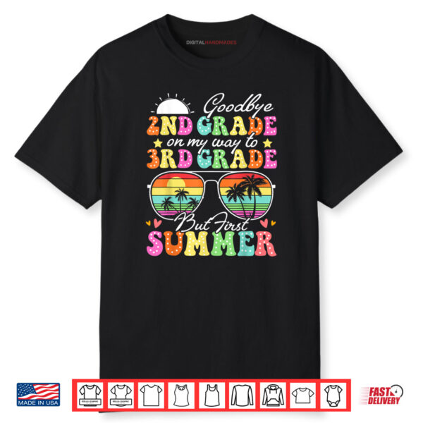 Goodbye 2nd Grade Graduation To 3rd Grade Hello Summer Funny Shirt