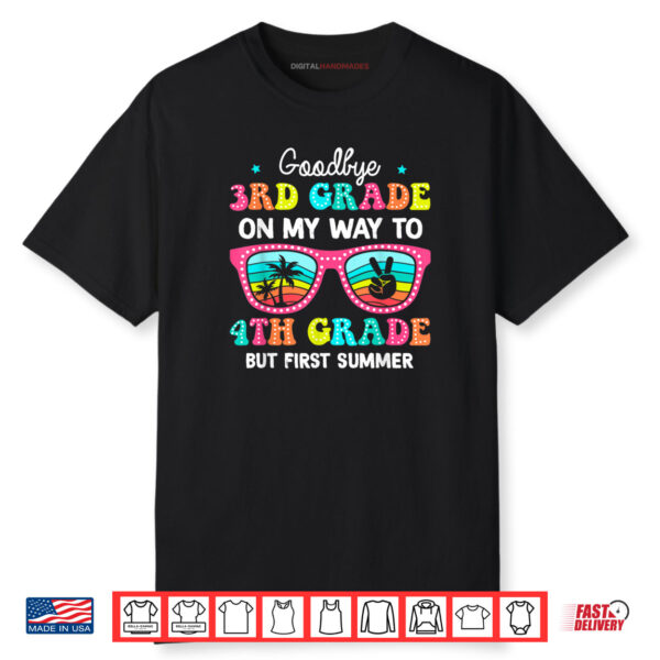 Goodbye 3rd Grade Graduation To 4th Grade First Summer Funny Shirt