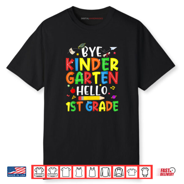 Graduation Bye Kindergarten Hello 1st Grade Back to School Shirt