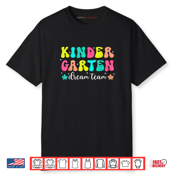 Groovy Kindergarten Dream Team Back To School Teacher Shirt
