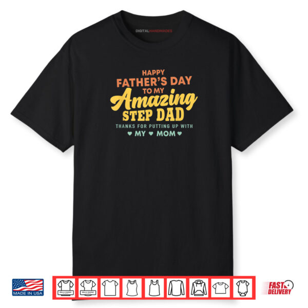 Happy Father’s Day to My Amazing Step Dad Funny Slogan Shirt