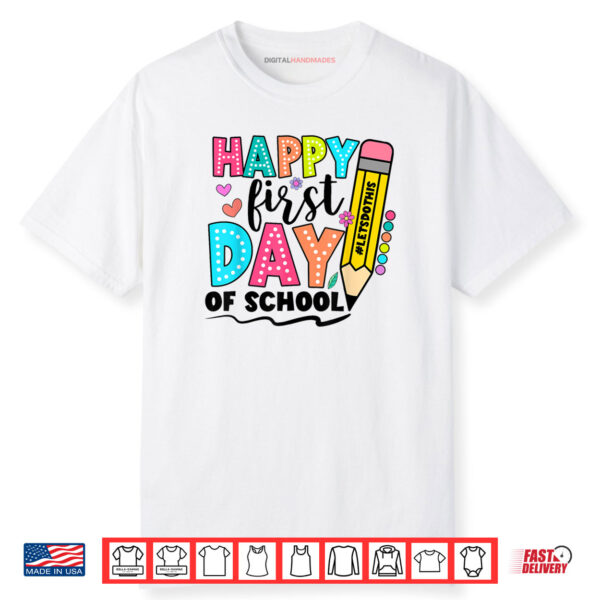 Happy First Day Of School Shirts For Teachers Shirt