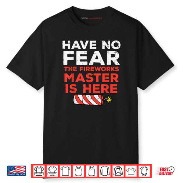 Have No Fear Fireworks Director Funny 4th of July Shirt