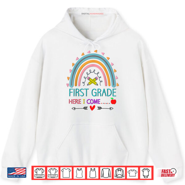 Hoodie 1st First Grade Here I Come Back To School Rainbow Sshirt
