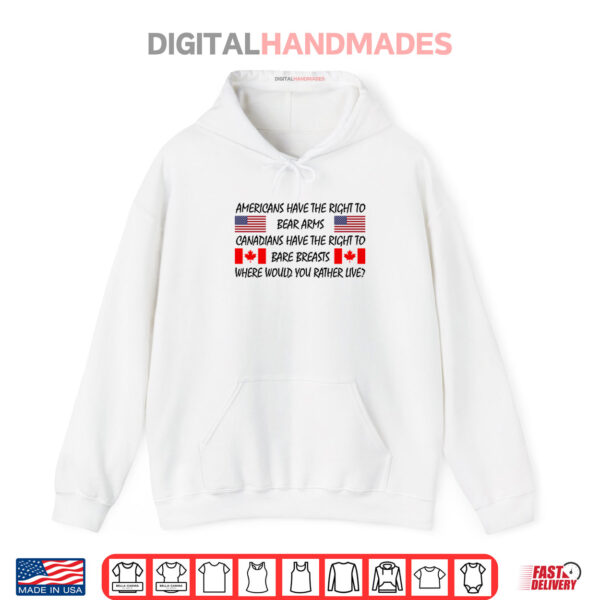Americans Have The Right To Bear Arms Canadians Have The Right To Bare Breasts Shirt 2 Hoodie Americans Have The Right To Bear Arms Canadians Have The Right To Bare Breasts Shirt