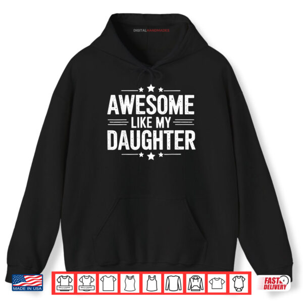 Hoodie Awesome Like My Daughter Fathers Mothers Day Family Matching Shirt