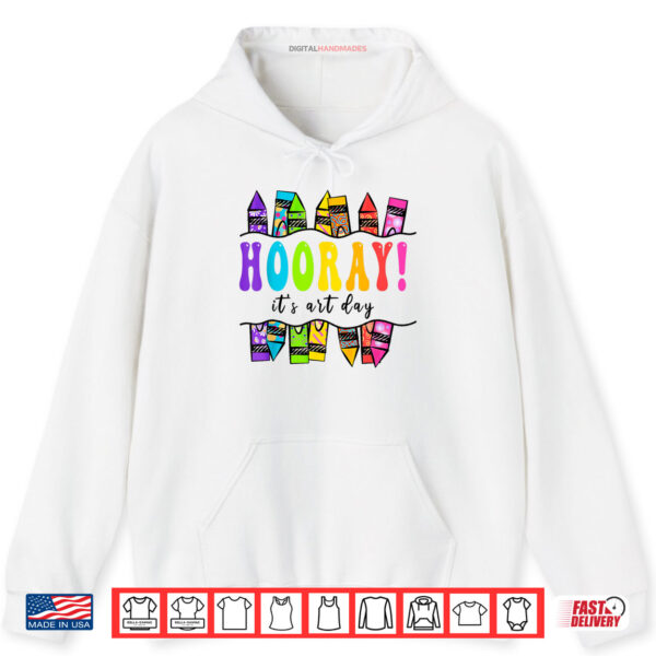 Hoodie Back To School Hooray Its Art Day Art Teacher Art Artist Shirt