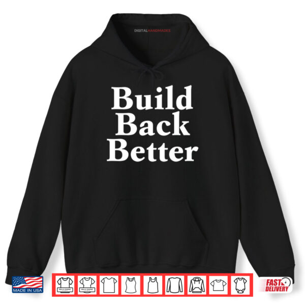 Build Back Better Shirt 2 Hoodie Build Back Better Shirt