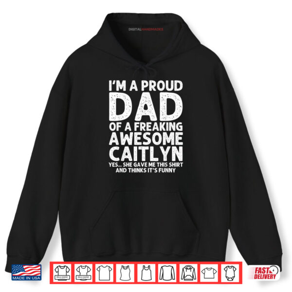 Hoodie Dad Of CAITLYN Gift Fathers Day Funny Personalized Name Shirt