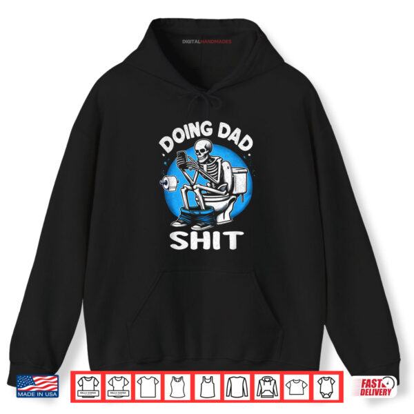 Doing Dad Sh t Skeleton on Toilet Funny Father's Day Shirt 2 Hoodie Doing Dad Sh t Skeleton on Toilet Funny Fathers Day Shirt
