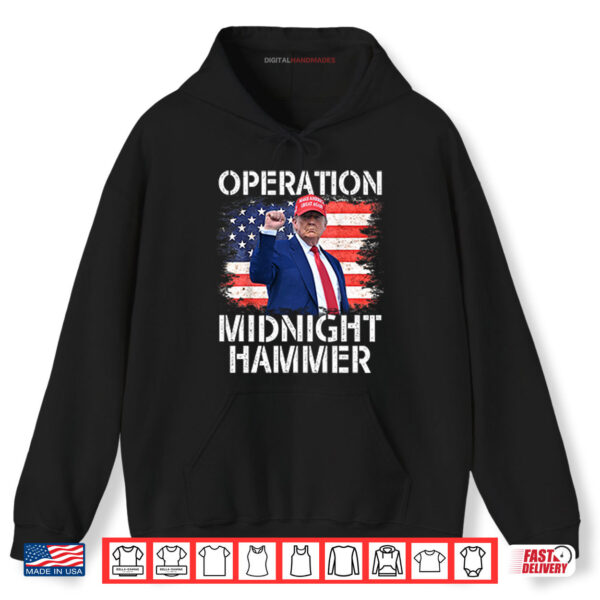 Hoodie Donald Trump Operation Midnight Hammer USA Flag Shirt digitalhandmades