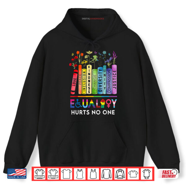 Equality Hurts No One Book Flower Rainbow Pride Month LGBTQ Shirt 2 Hoodie Equality Hurts No One Book Flower Rainbow Pride Month LGBTQ Shirt