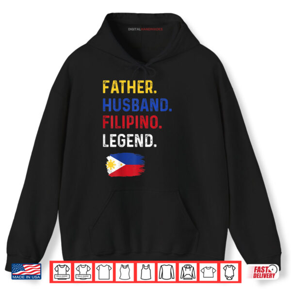 Hoodie Father Husband Filipino Legend Proud Dad Philippine Flag Shirt