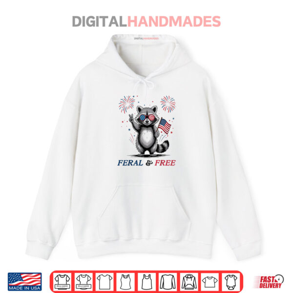 Hoodie Feral And Free Funny Raccoon USA Feral But Free 4th Of July Shirt