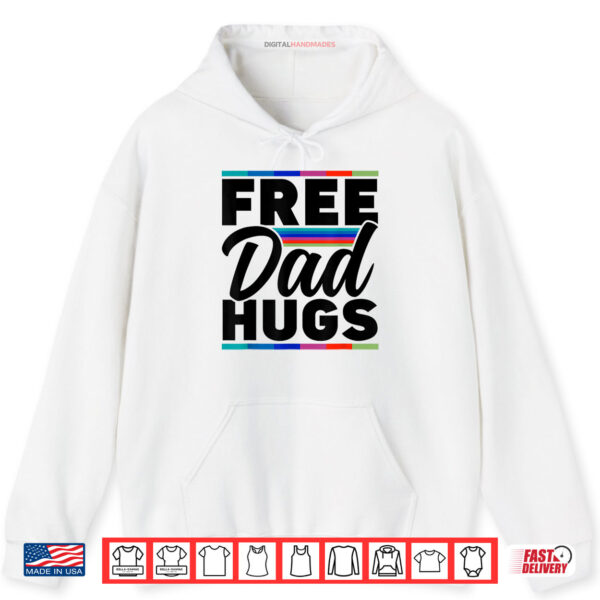 Hoodie Free Dad Hugs Rainbow Lgbtq Proud Gay Pride Father Daddy Shirt