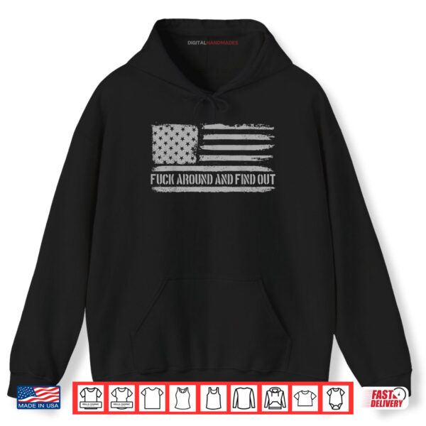 Hoodie Fuck Around And Find Out American Flag 4th Of July FAFO Shirt