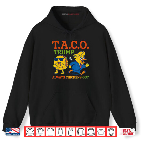 Hoodie Funny Taco Trump Always Chickens Out T.A.C.O Shirt