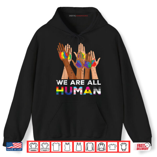 Gay Pride Month We Are All Human Hands LGBTQ Ally Rainbow Shirt 2 Hoodie Gay Pride Month We Are All Human Hands LGBTQ Ally Rainbow Shirt