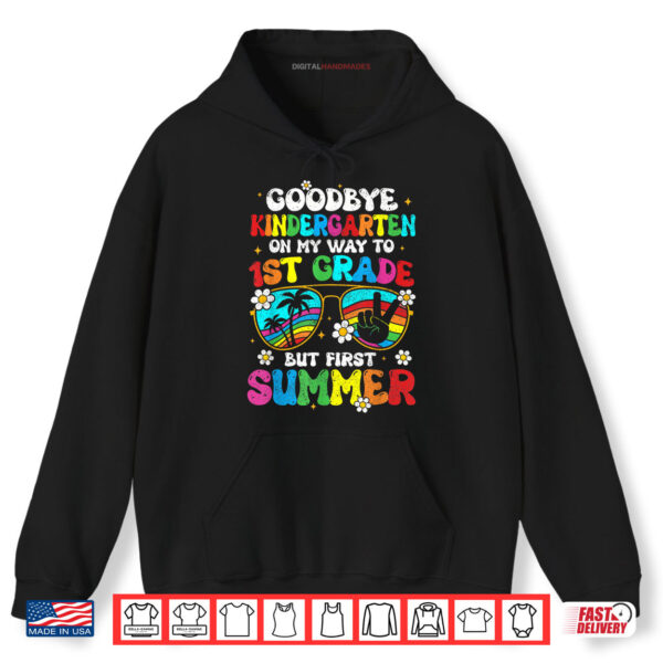 Hoodie Goodbye Kindergarten Graduation To 1st Grade Hello Summer Shirt