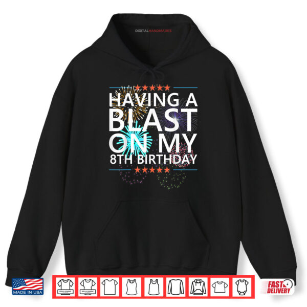 Hoodie Having a Blast on my 8th Birthday Fireworks 8 Years Old Meme Shirt digitalhandmades