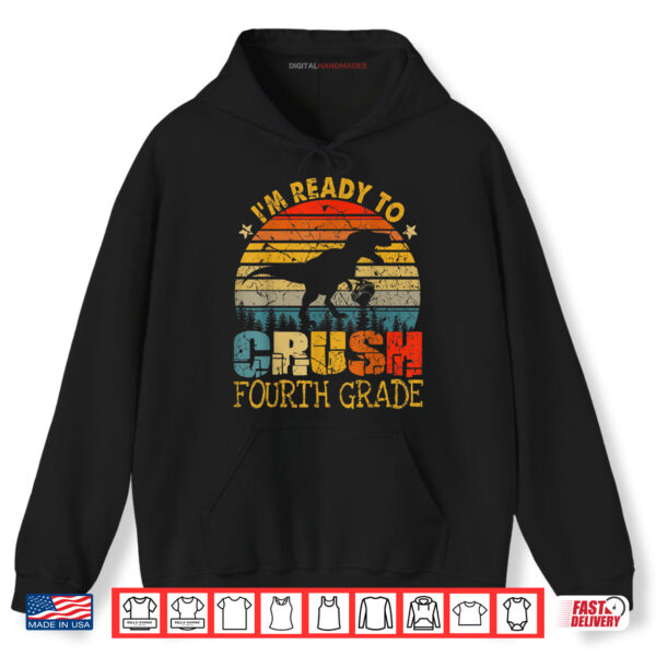 Hoodie Im Ready To Crush 4th Grade Dinosaurs Trex Back To School Shirt