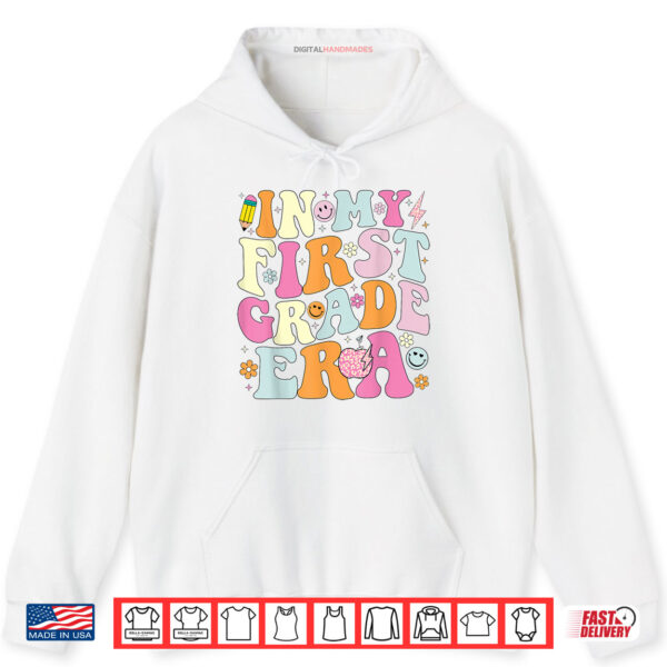 Hoodie In My First Grade Era 1st Grade Girl Teacher Back to School Shirt