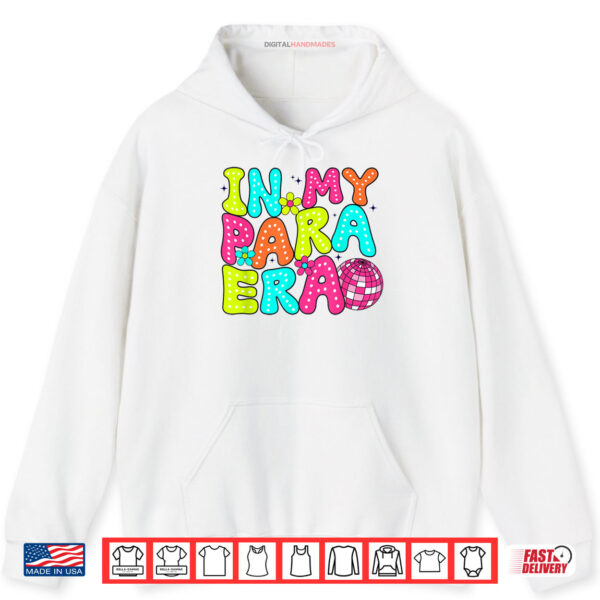Hoodie In My Para Era Paraprofessional Paraeducator Back To School Shirt