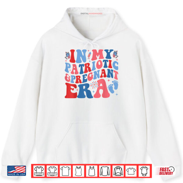 Hoodie In My Patriotic And Pregnant Era 4th Of July Pregnancy Shirt