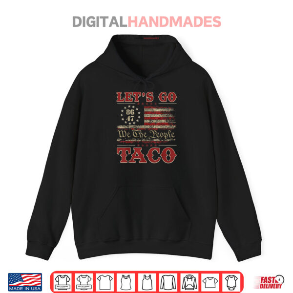 Let's Go 86 47 We The People Taco Shirt 2 Hoodie Lets Go 86 47 We The People Taco Shirt