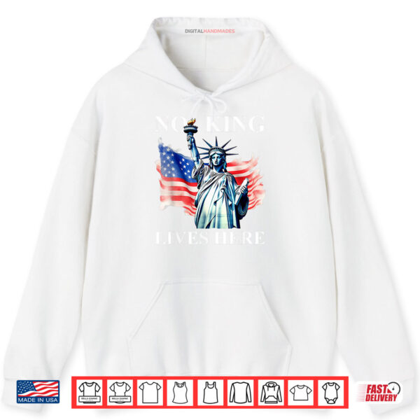 Hoodie No King Lives Here No Kings in America Freedom American Flag Shirt
