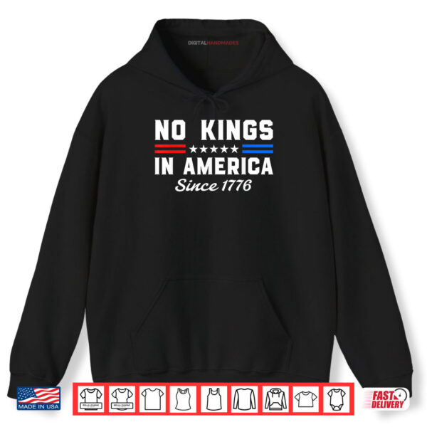 Hoodie No Kings In America Since 1776 Patriotic Freedom Statement Shirt