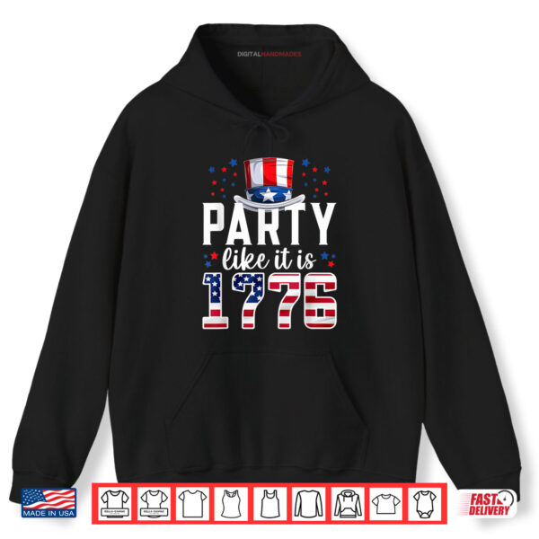 Hoodie Party Like It Is 1776 4th of July America Independence Day Shirt
