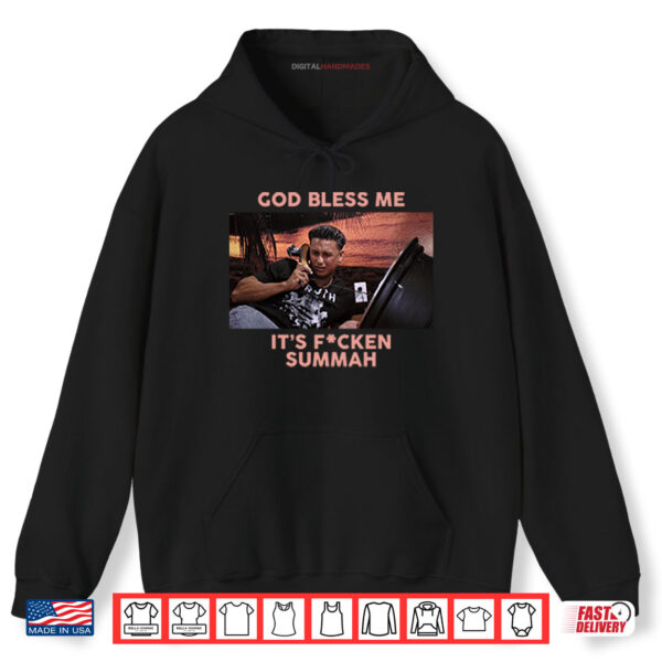 Hoodie Pauly D God Bless Me Its Fucken Summah Shirt