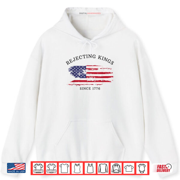 Hoodie Retro Rejecting Kings Since 1776 Protest Pro Democracy Shirt